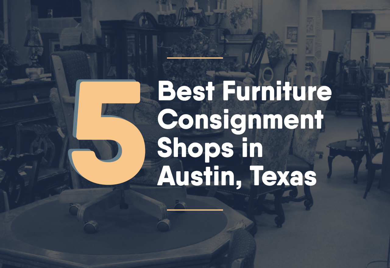 5 Best Furniture Consignment Shops in Austin, Texas