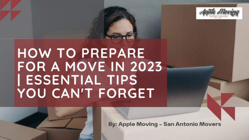 How to Prepare for a Move in 2023 | Essential Tips You Can't Forget