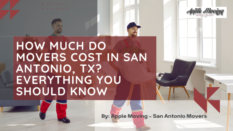 How Much Do Movers Cost in San Antonio, TX? Everything You Should Know