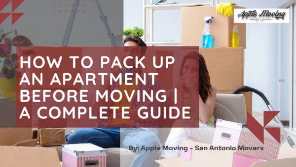 How to Pack Up an Apartment Before Moving | A Complete Guide