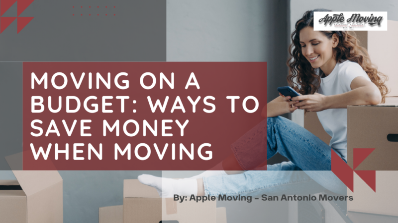 Moving On A Budget: Ways To Save Money When Moving