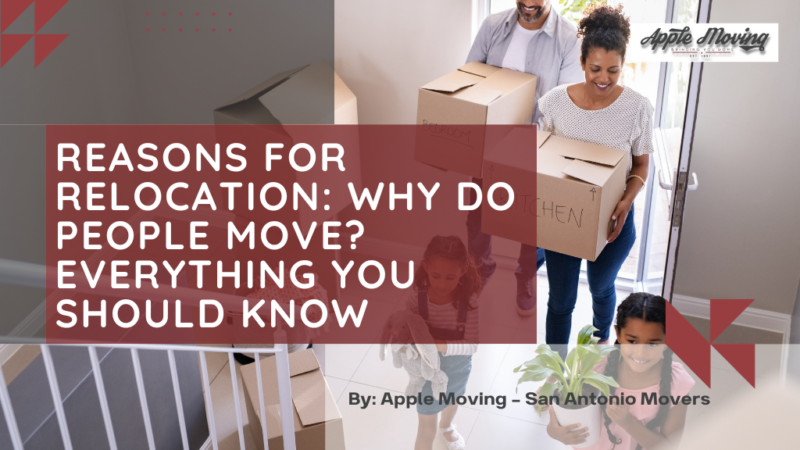Reasons for Relocation: Why Do People Move? Everything You Should Know