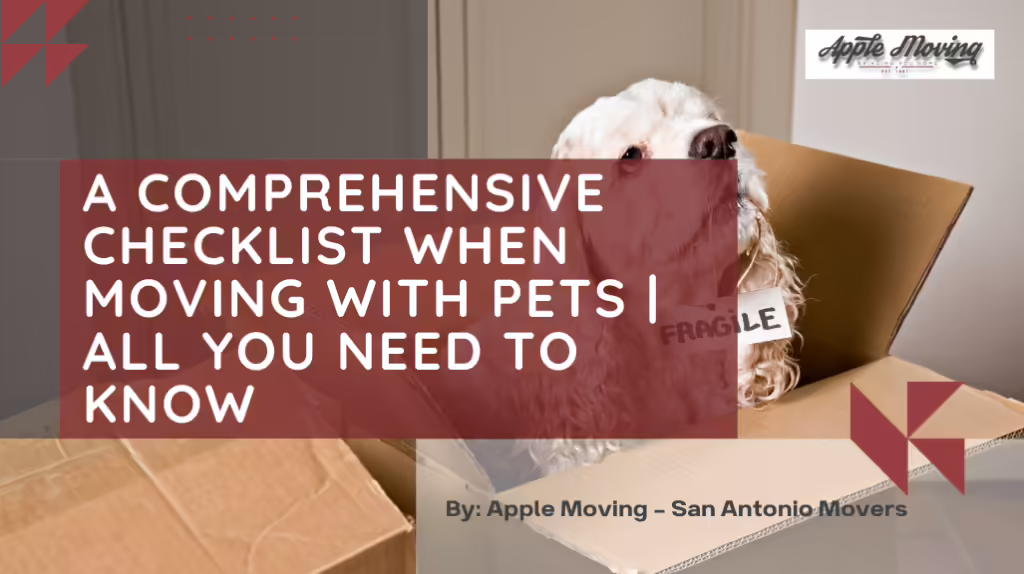 A Comprehensive Checklist When Moving with Pets